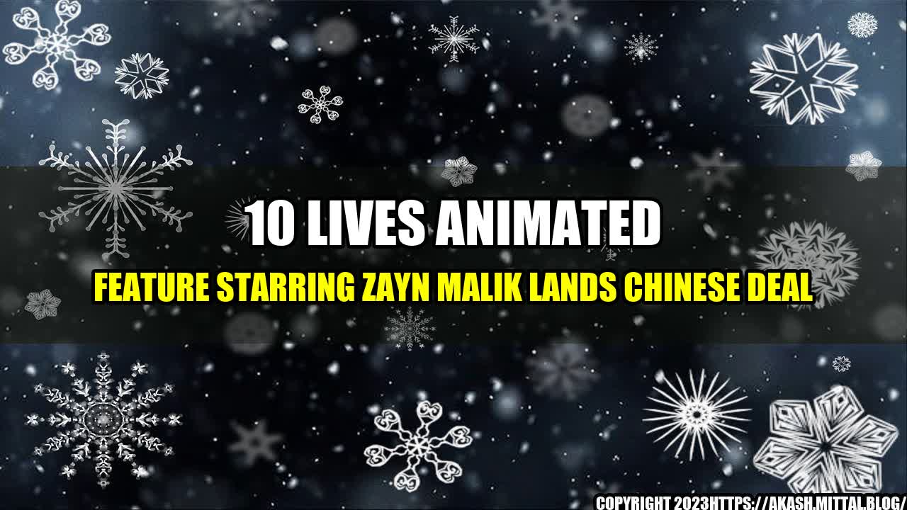 +10-Lives-Animated-Feature-Starring-Zayn-Malik-Lands-Chinese-Deal+