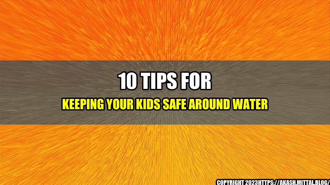 +10-Tips-for-Keeping-Your-Kids-Safe-Around-Water+