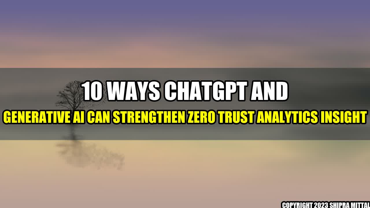 +10-Ways-ChatGPT-and-Generative-AI-Can-Strengthen-Zero-Trust-Analytics-Insight+