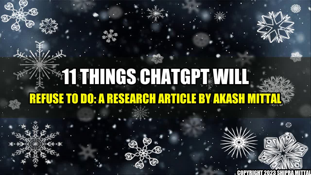 +11 Things ChatGPT will Refuse to Do: A Research Article by Akash Mittal+