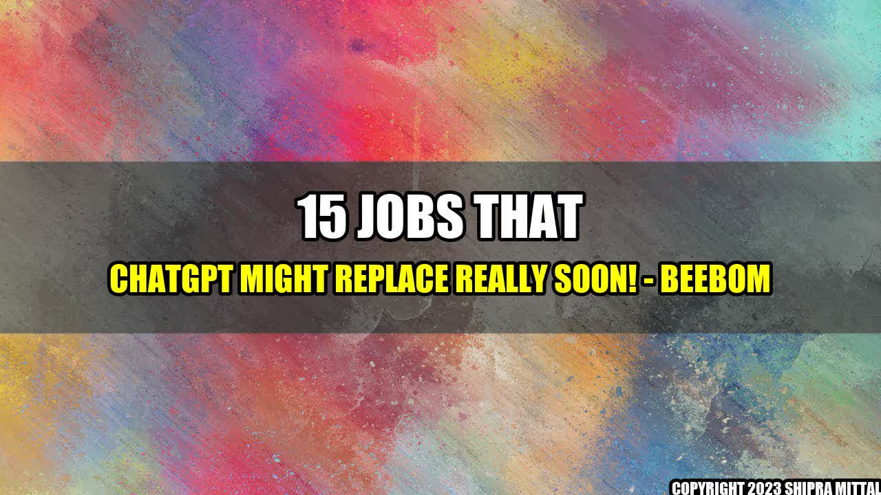 +15 Jobs That ChatGPT Might Replace Really Soon! - Beebom+