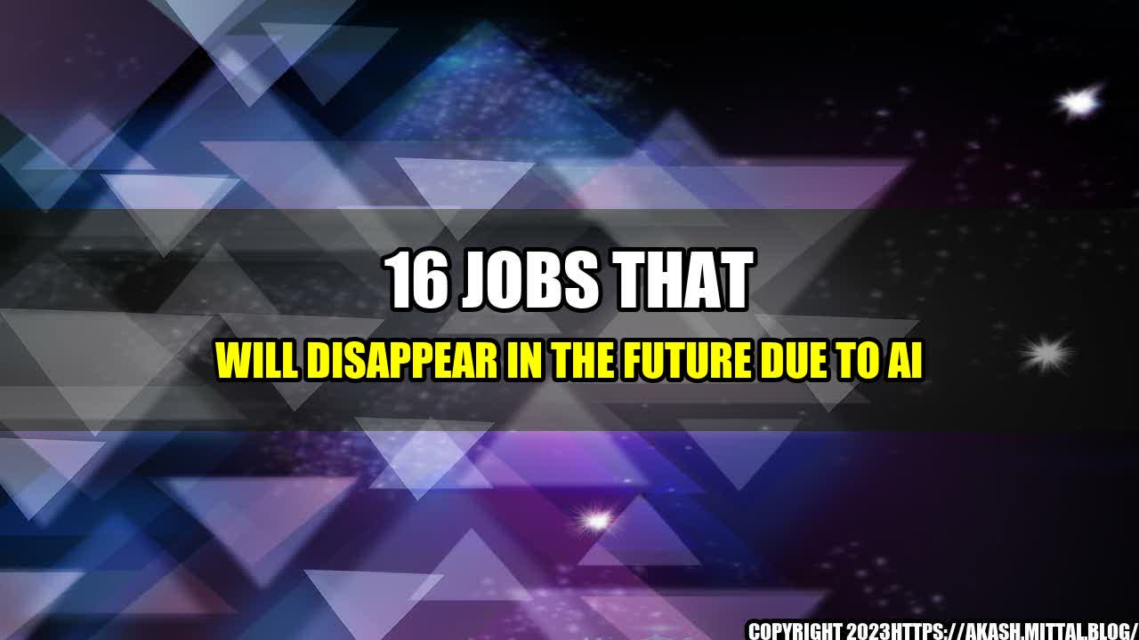 +16-Jobs-That-Will-Disappear-in-the-Future-Due-to-AI+