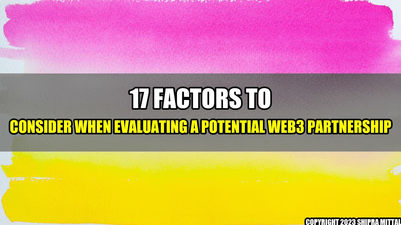 +17 Factors to Consider When Evaluating a Potential Web3 Partnership+