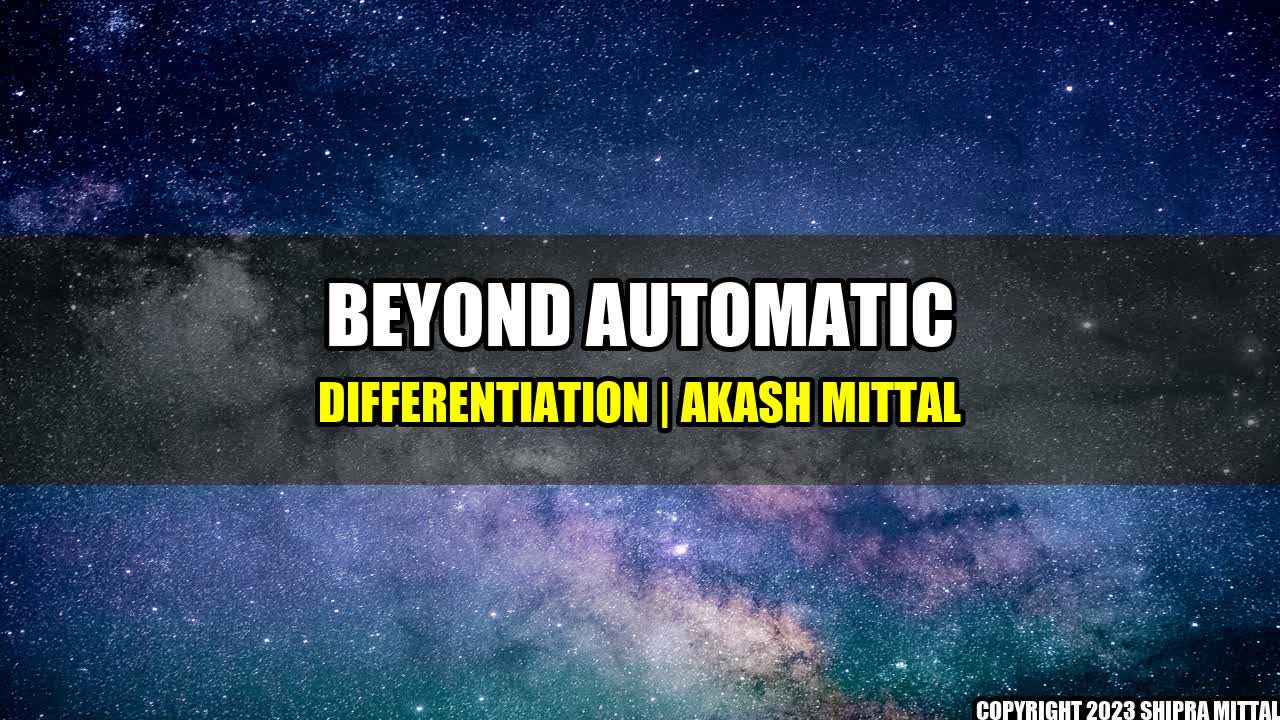 +Beyond Automatic Differentiation | Akash Mittal+