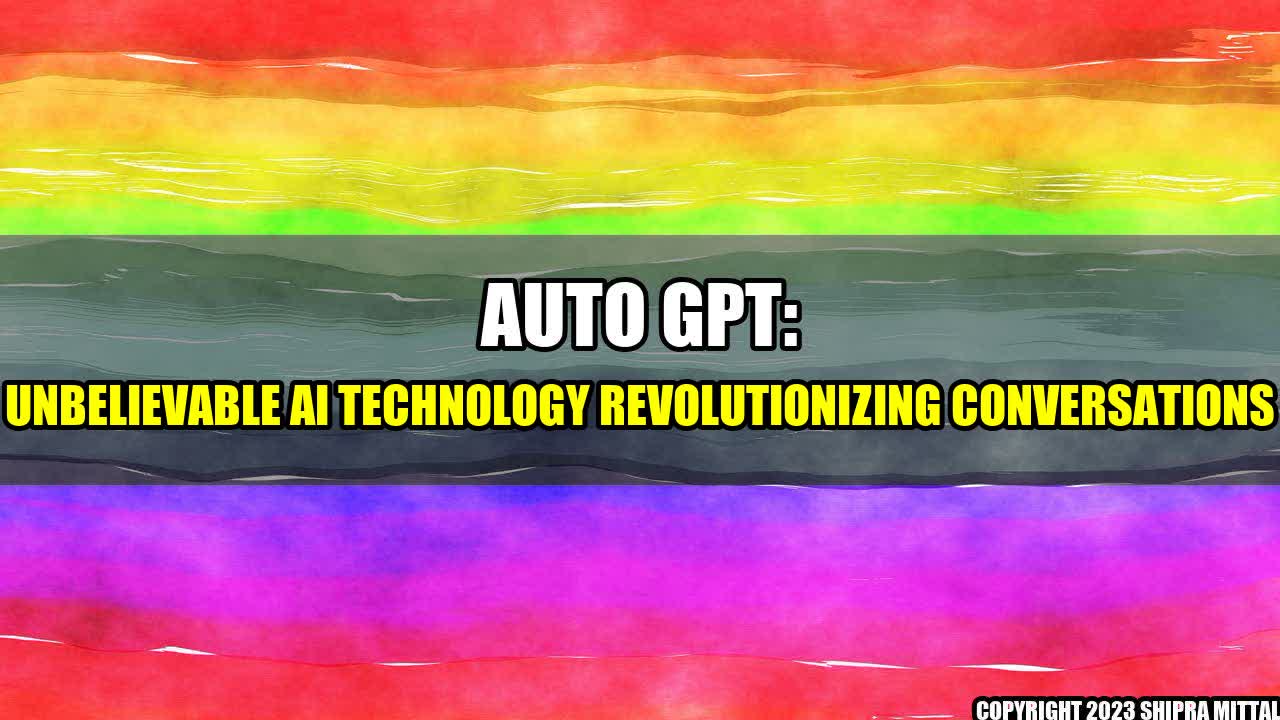 +Auto GPT: Unbelievable AI Technology Revolutionizing Conversations+