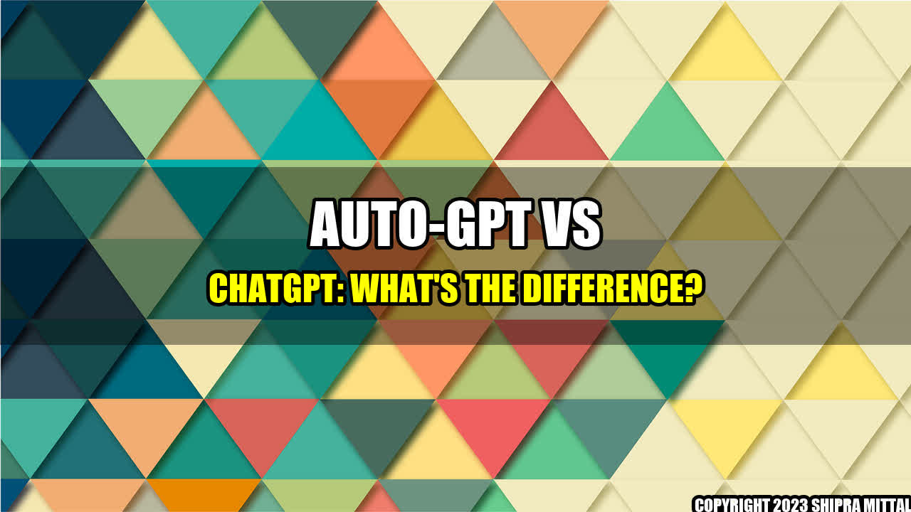 +Auto-GPT vs ChatGPT: What's the Difference?+