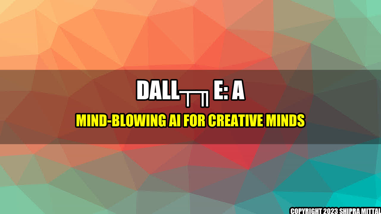 +DALL·E: A Mind-Blowing AI for Creative Minds+