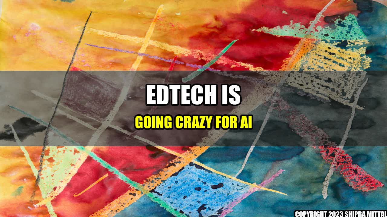 +EdTech Is Going Crazy For AI+