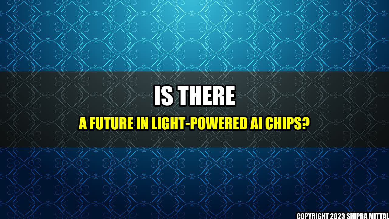 +Is There a Future in Light-Powered AI Chips?+