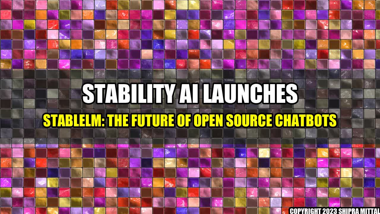 +Stability AI Launches StableLM: The Future of Open Source Chatbots+