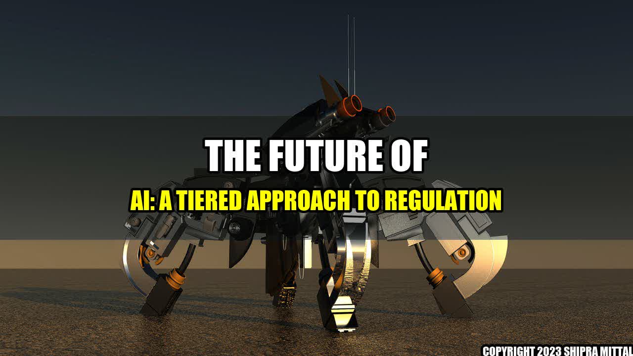 +The Future of AI: A Tiered Approach to Regulation+