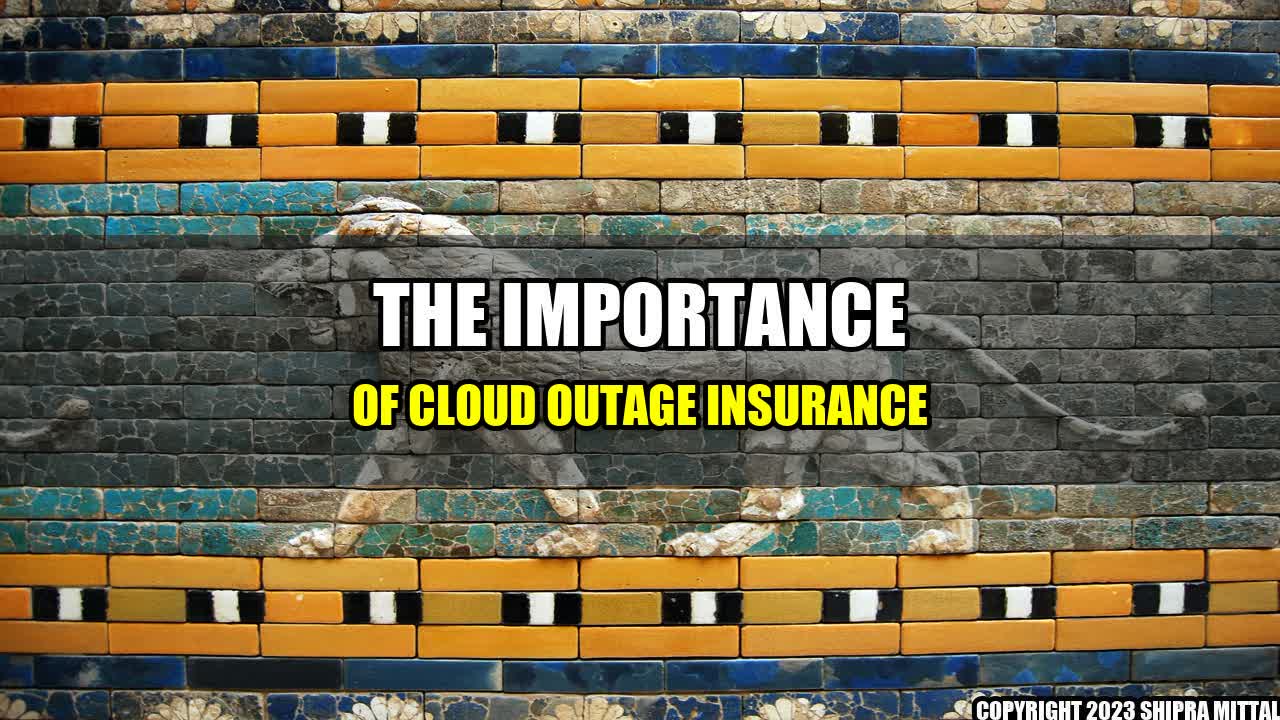 +The Importance of Cloud Outage Insurance+