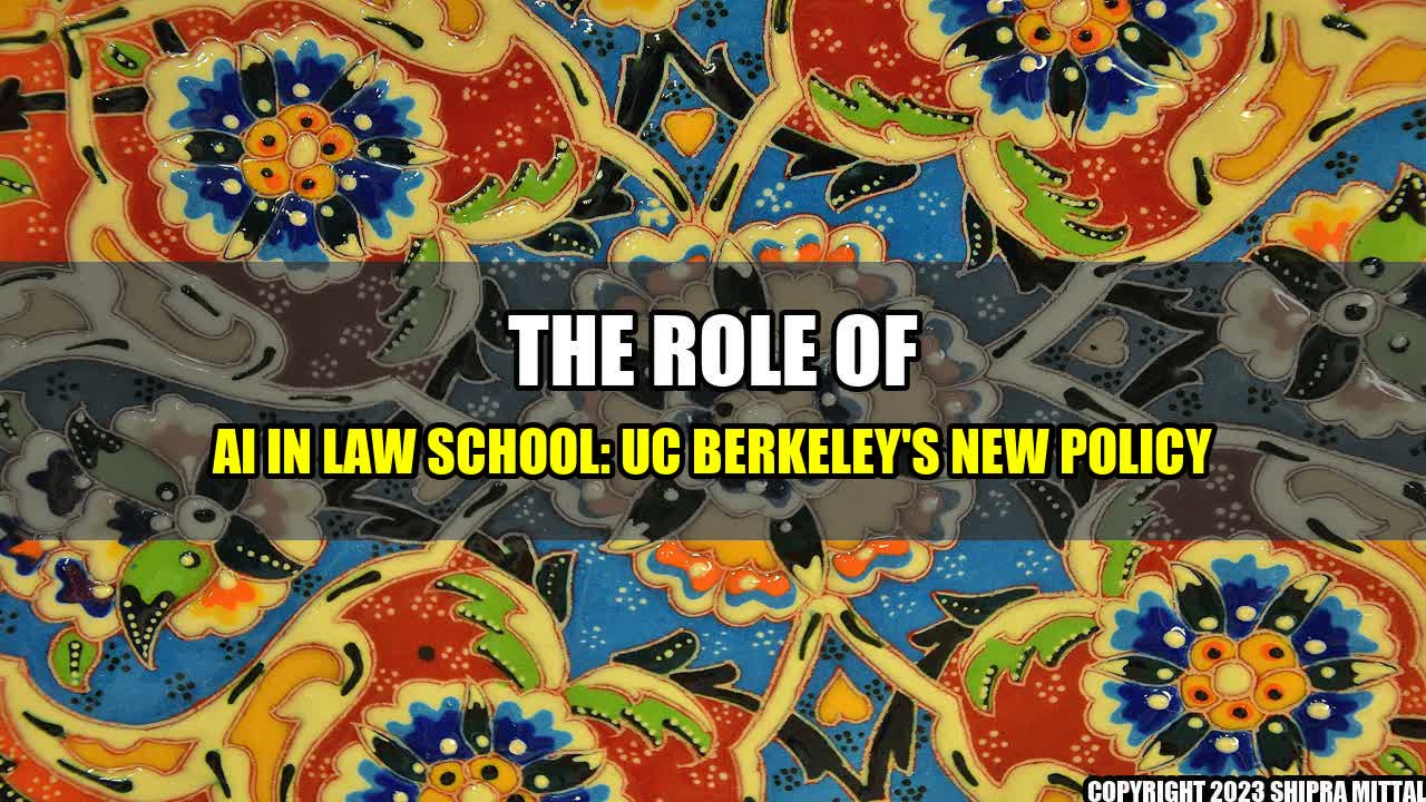 +The Role of AI in Law School: UC Berkeley's New Policy+