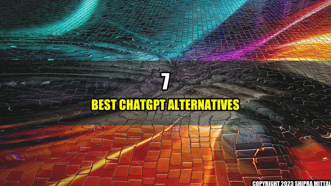 +7 Best ChatGPT Alternatives+