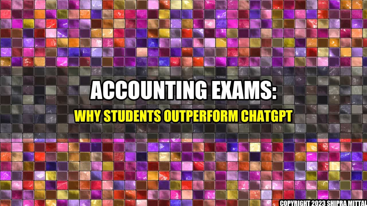 +Accounting Exams: Why Students Outperform ChatGPT+