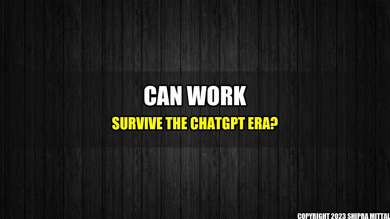 +Can Work Survive the ChatGPT Era?+