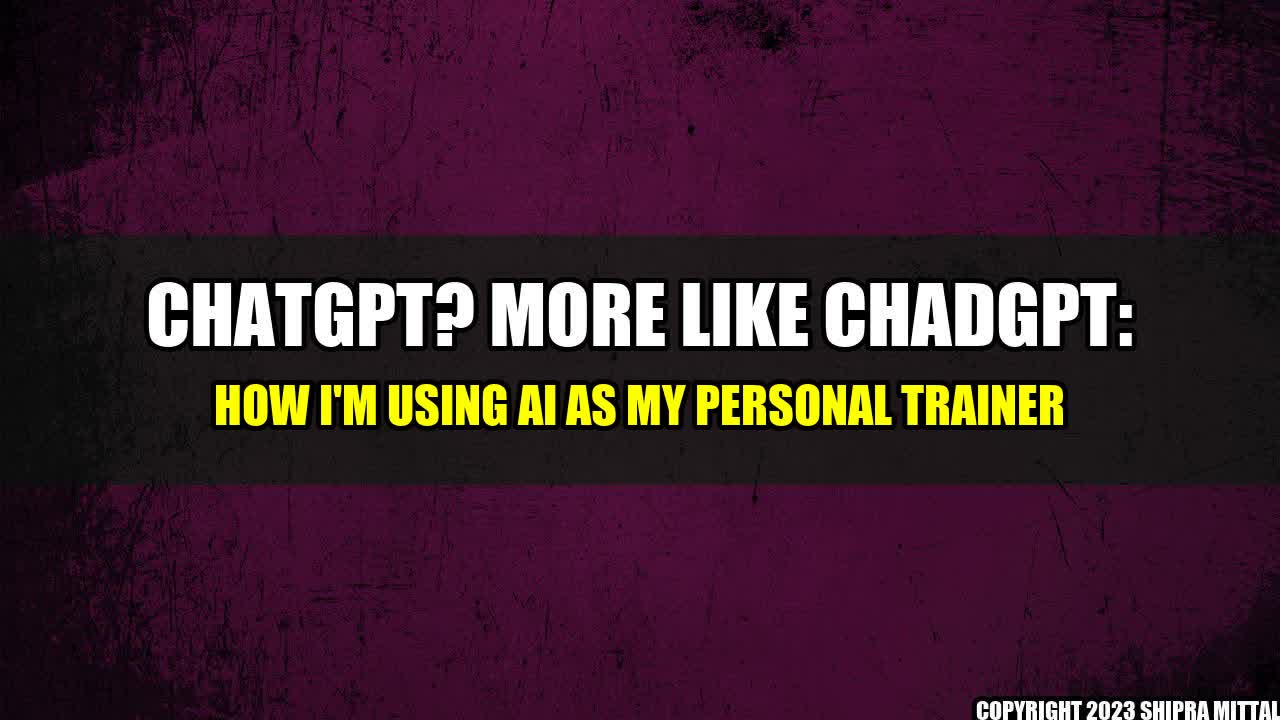 +ChatGPT? More like ChadGPT: How I'm using AI as my personal trainer+