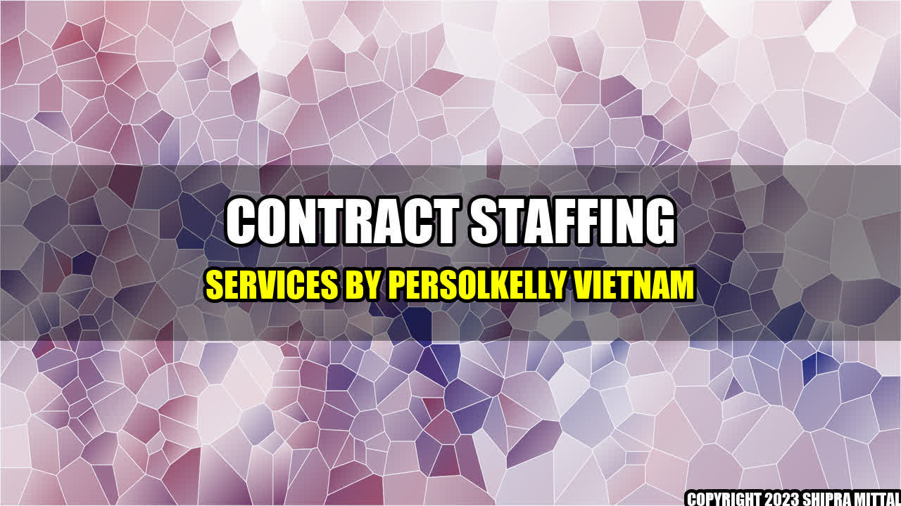 +Contract Staffing Services by Persolkelly Vietnam+