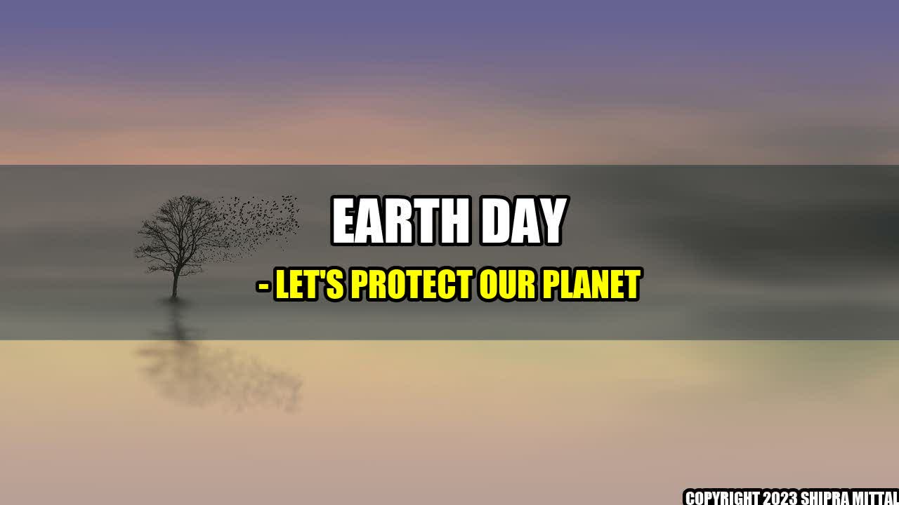 +Earth Day - Let's Protect Our Planet+