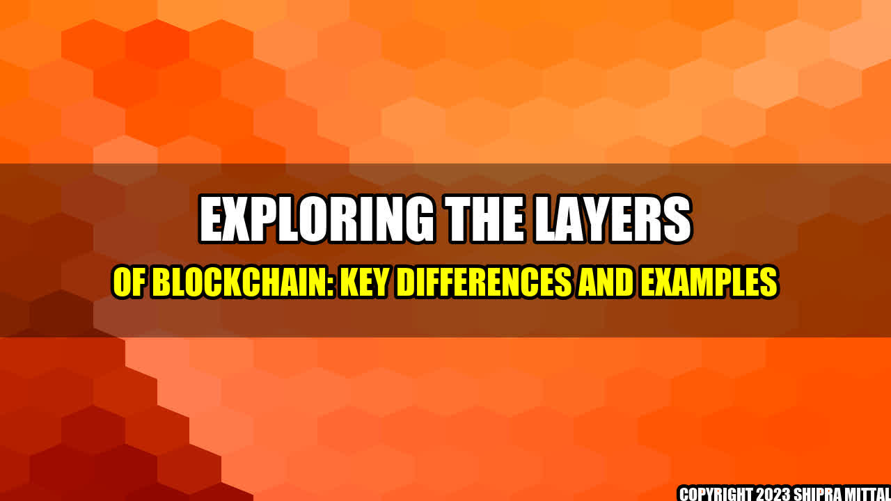 +Exploring the Layers of Blockchain: Key Differences and Examples+