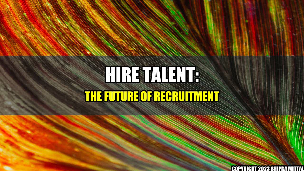 +Hire Talent: The Future of Recruitment+