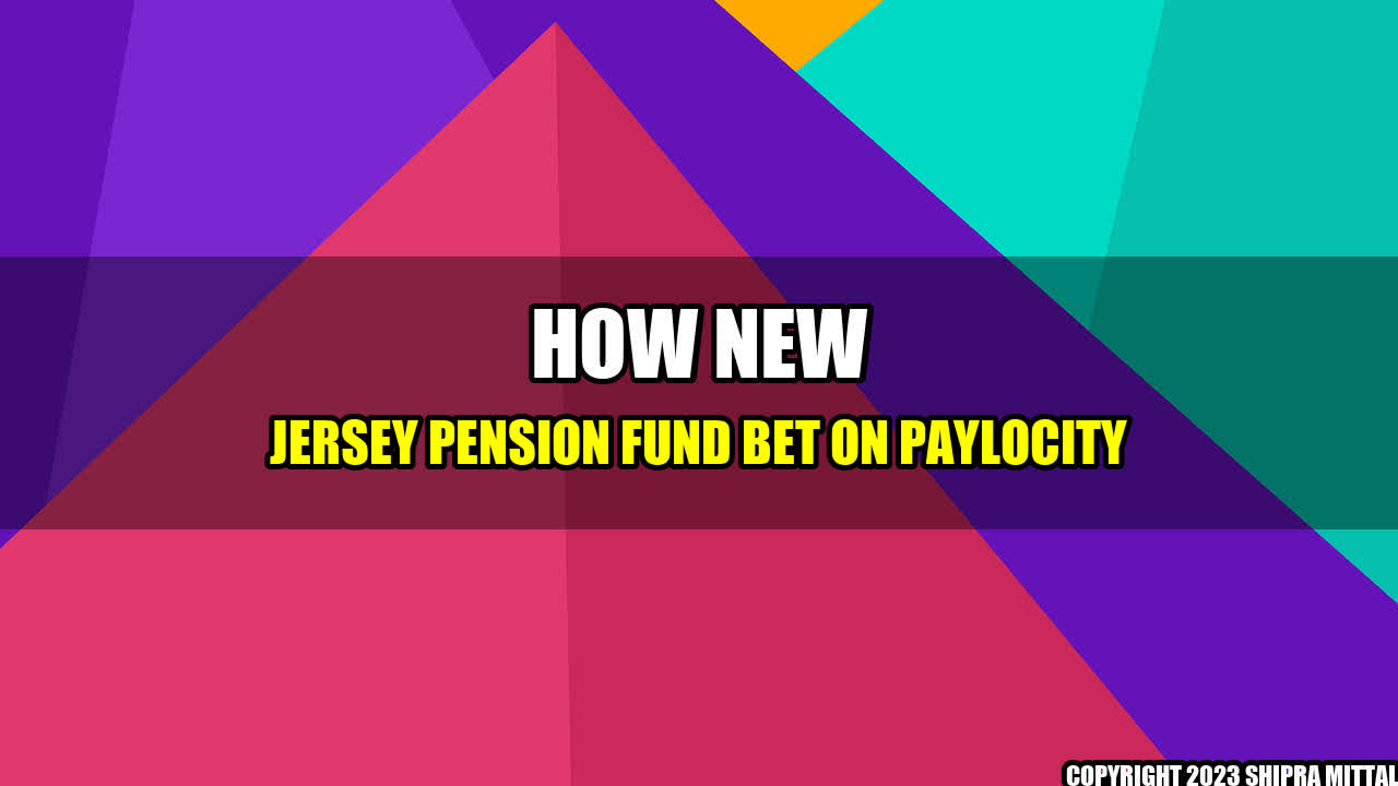 +How New Jersey Pension Fund Bet on Paylocity+