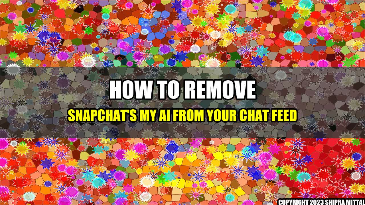 +How to Remove Snapchat's My AI from Your Chat Feed+