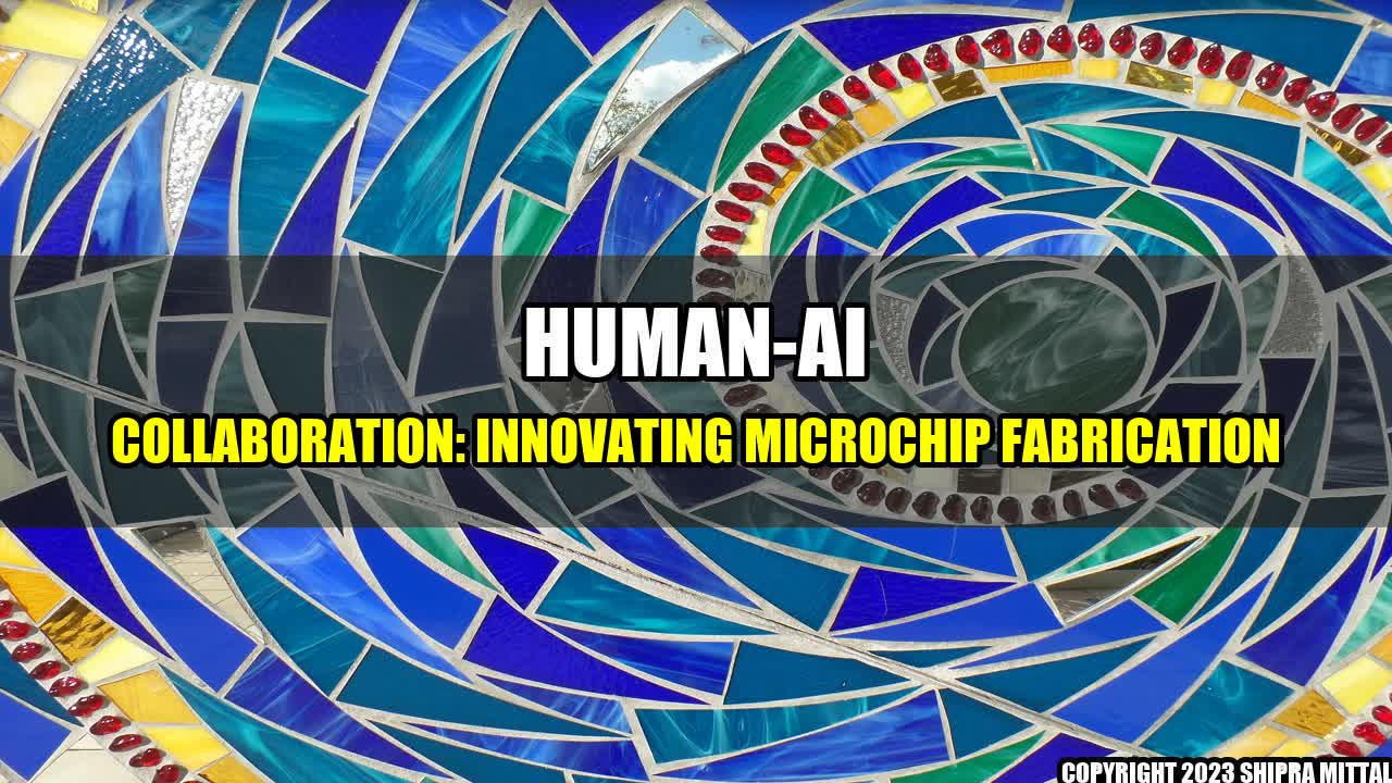 +Human-AI Collaboration: Innovating Microchip Fabrication+