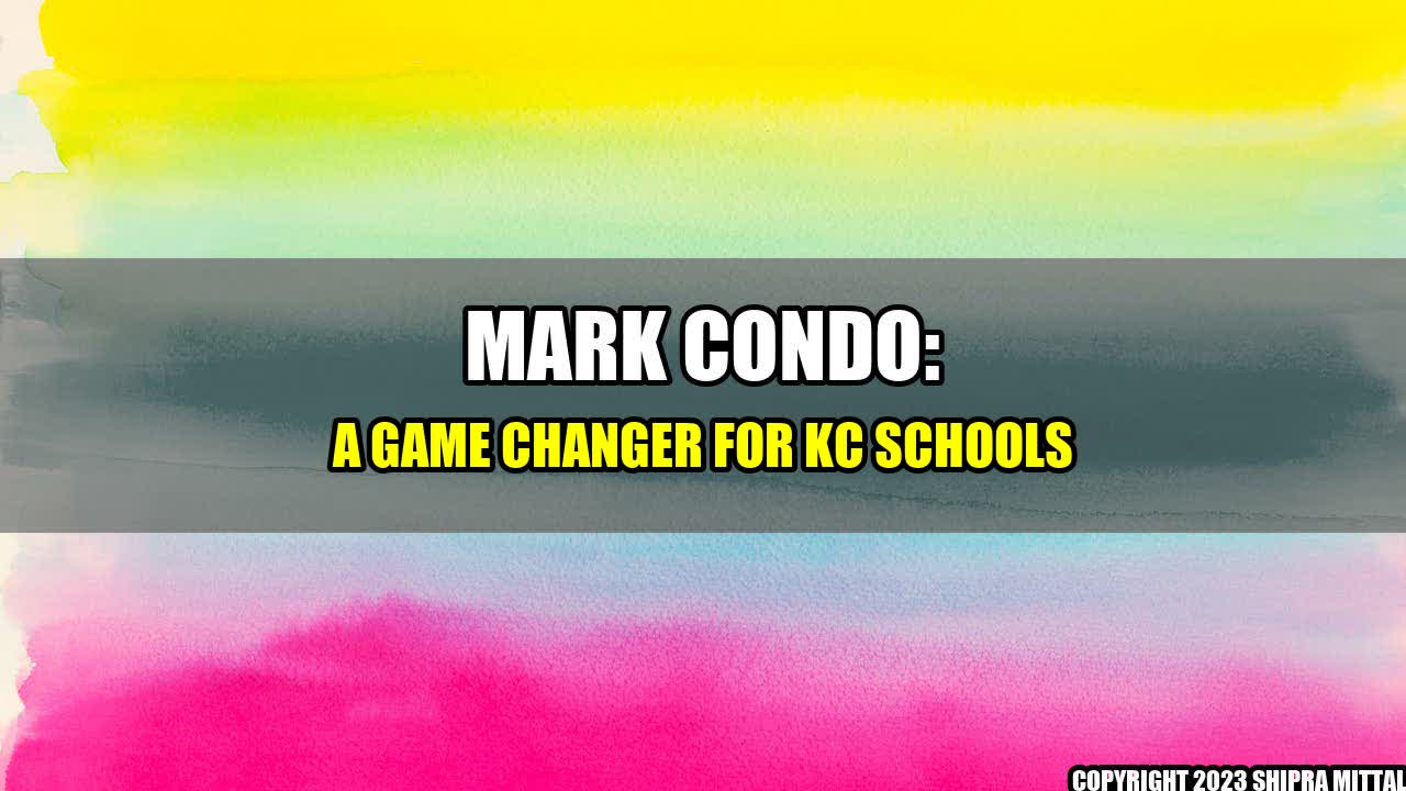 +Mark Condo: A Game Changer for KC Schools+