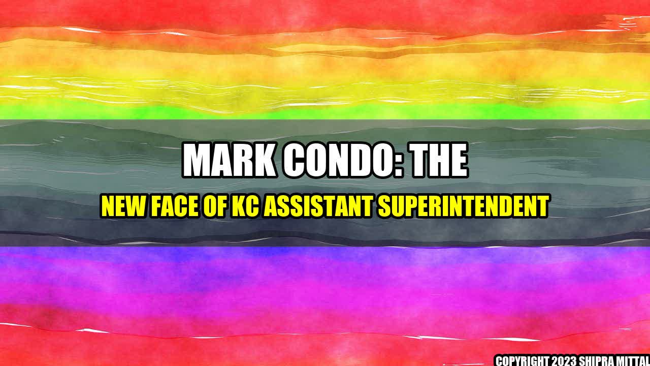 +Mark Condo: The New Face of KC Assistant Superintendent+