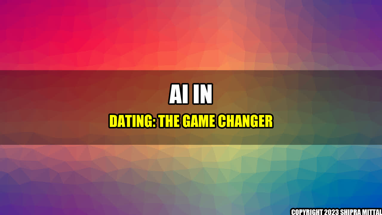 +AI in Dating: The Game Changer+