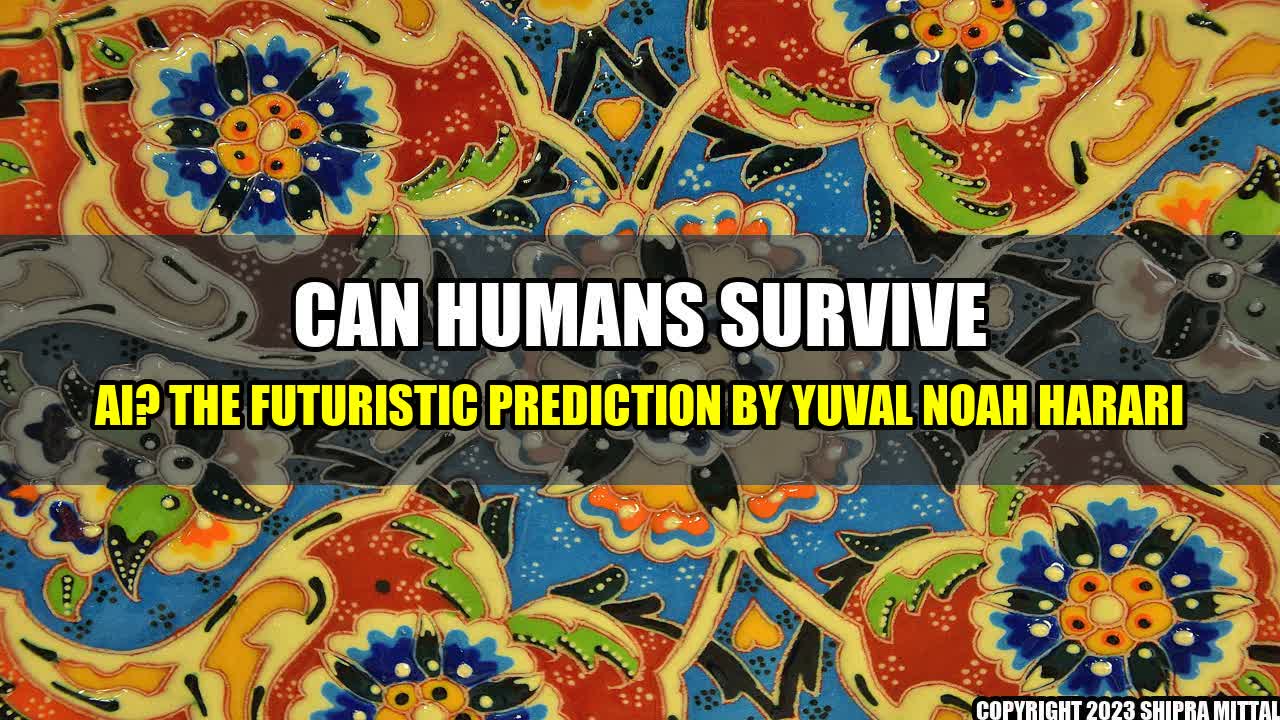 +Can Humans Survive AI? The Futuristic Prediction by Yuval Noah Harari+