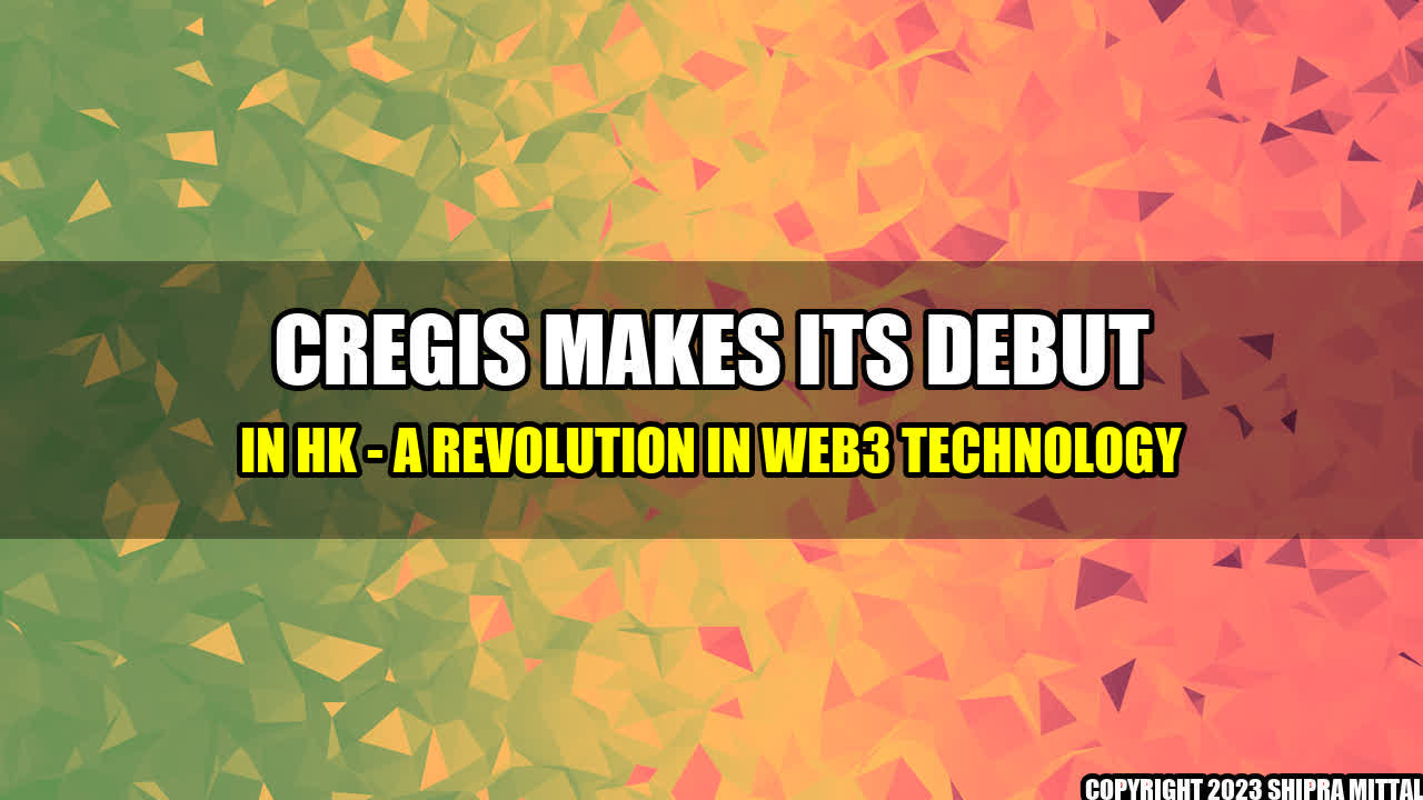 +Cregis makes its debut in HK - A revolution in Web3 technology+