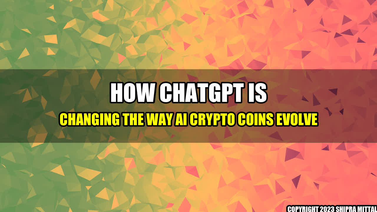 +How ChatGPT is changing the way AI crypto coins evolve+