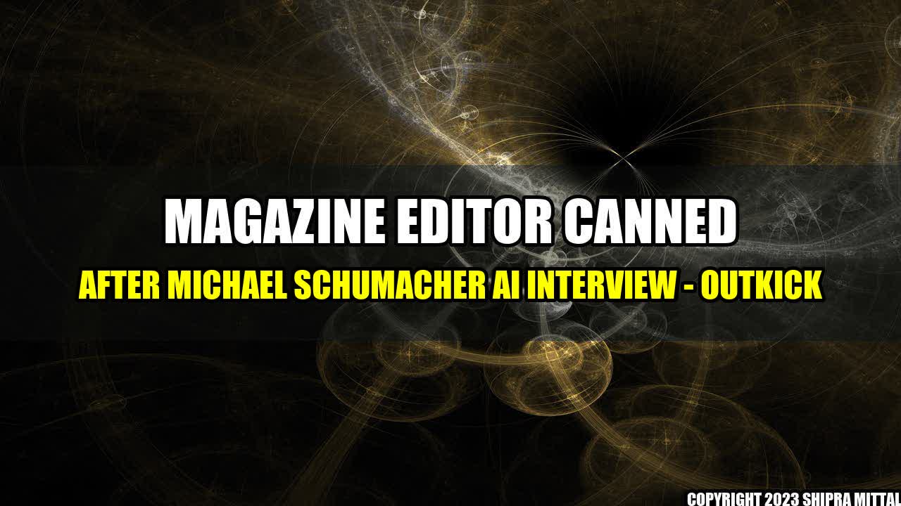 +Magazine Editor Canned After Michael Schumacher AI Interview - OutKick+