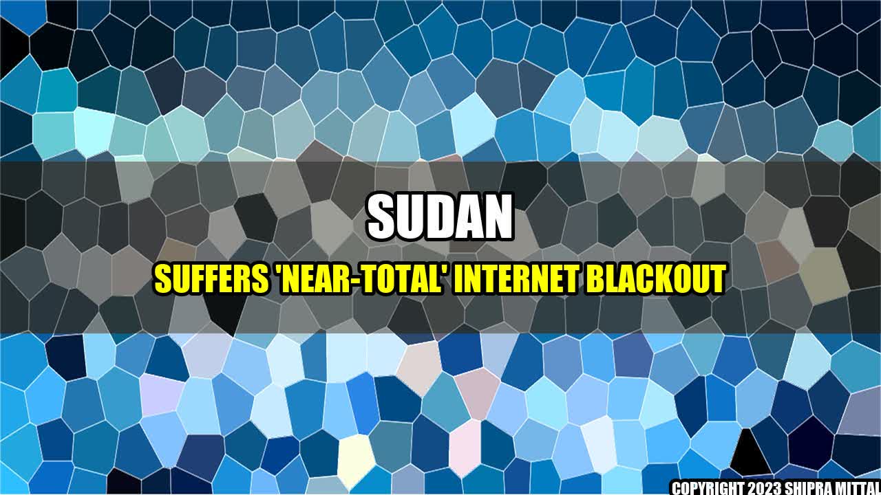 +Sudan suffers 'near-total' internet blackout+