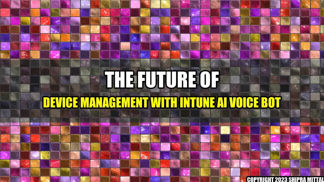 +The Future of Device Management with Intune AI Voice Bot+