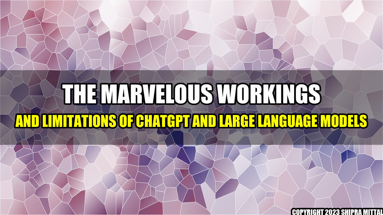 +The Marvelous Workings and Limitations of ChatGPT and Large Language Models+