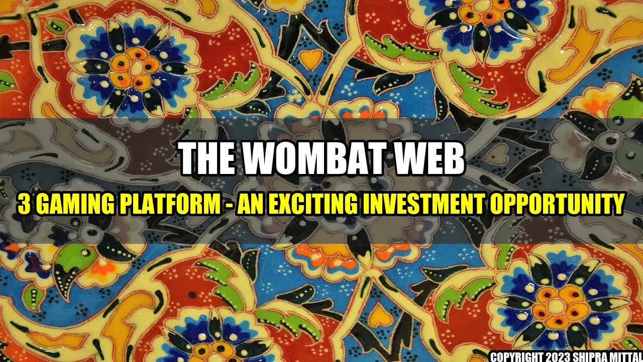 +The Wombat Web 3 Gaming Platform - An Exciting Investment Opportunity+