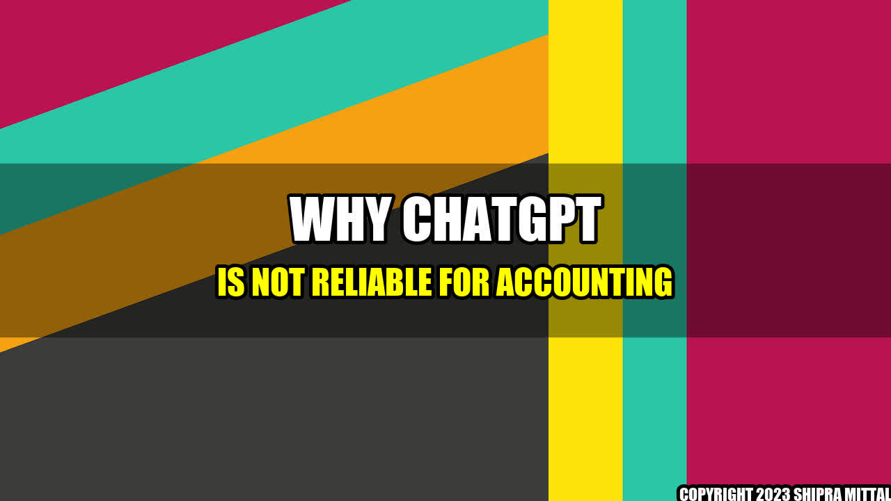 +Why ChatGPT is not reliable for accounting+