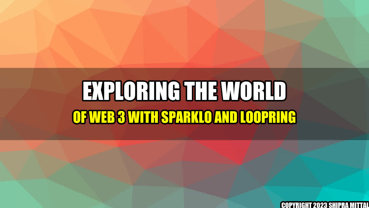 +Exploring the World of Web 3 with Sparklo and Loopring+