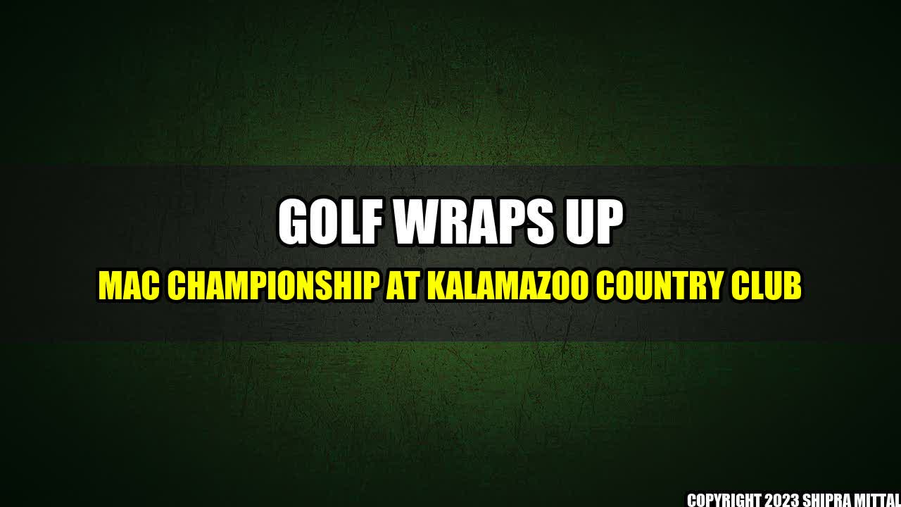 +Golf Wraps up MAC Championship at Kalamazoo Country Club+