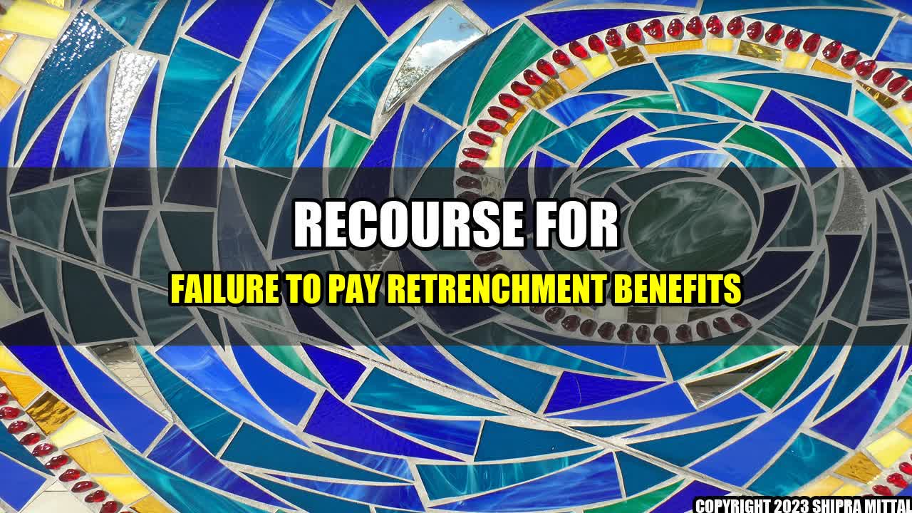 +Recourse for Failure to Pay Retrenchment Benefits+