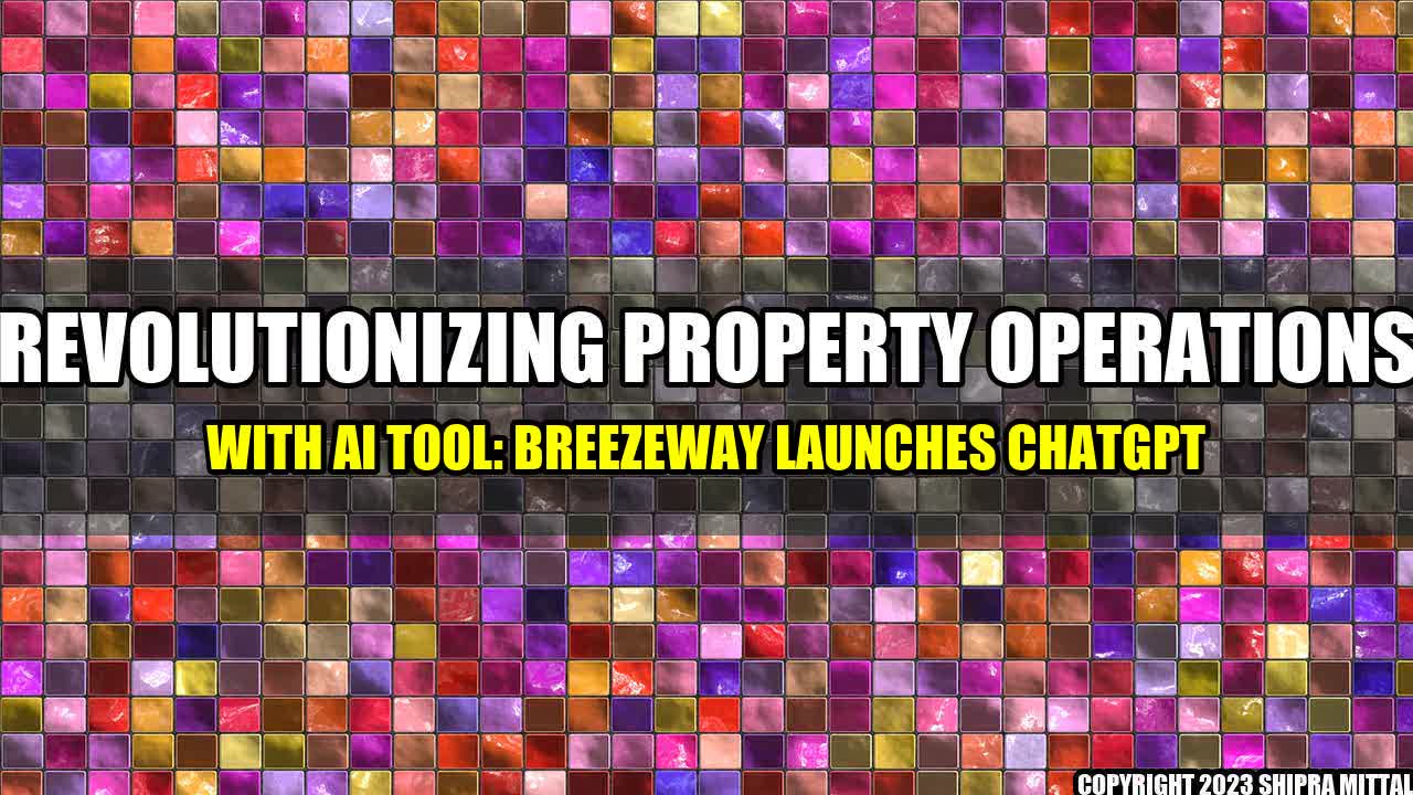 +Revolutionizing Property Operations with AI Tool: Breezeway Launches ChatGPT+