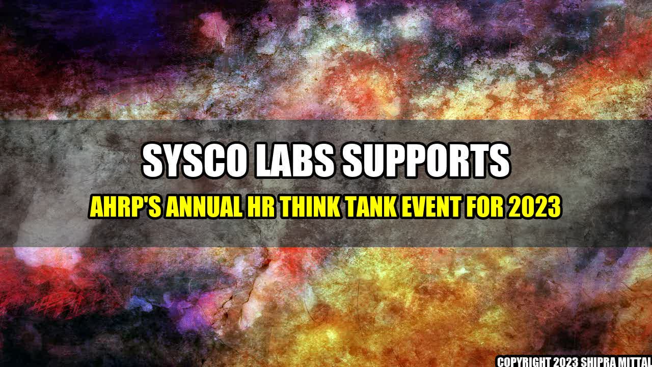 +Sysco LABS Supports AHRP's Annual HR Think Tank Event for 2023+