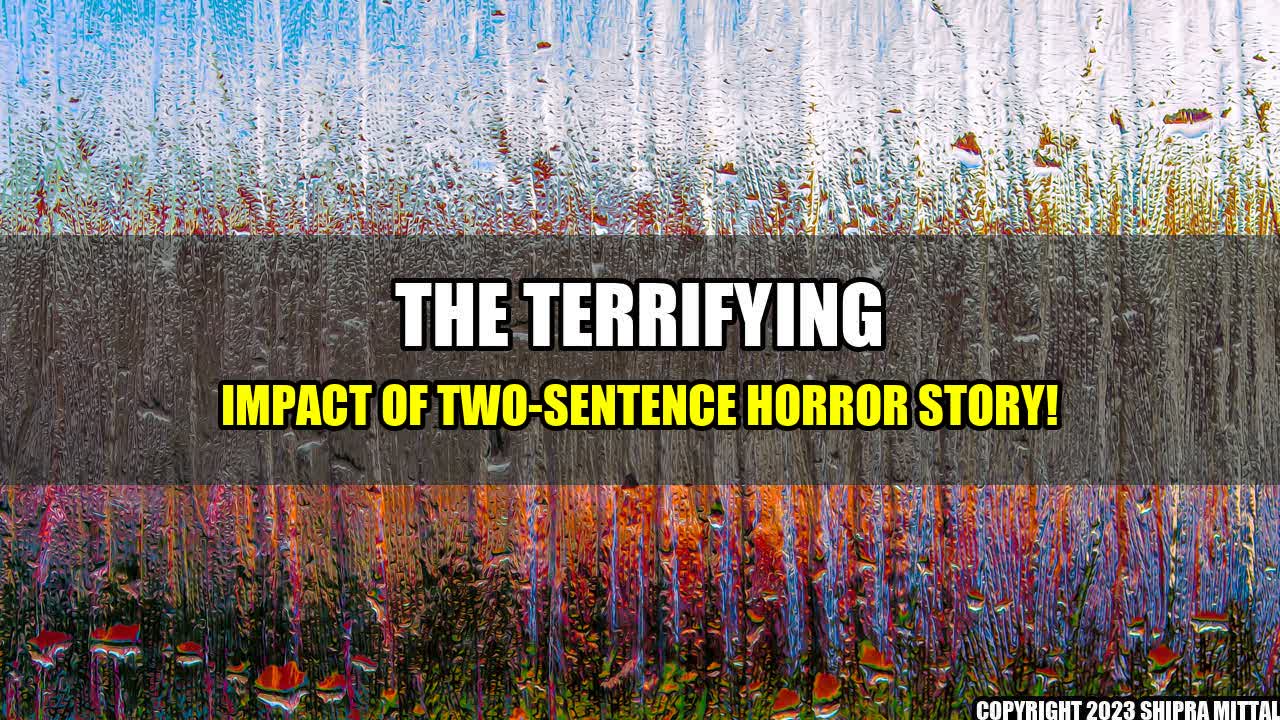 +The Terrifying Impact of Two-Sentence Horror Story!+