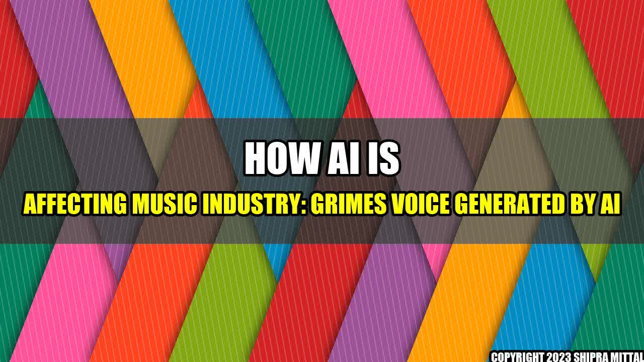 +How AI is Affecting Music Industry: Grimes Voice Generated by AI+