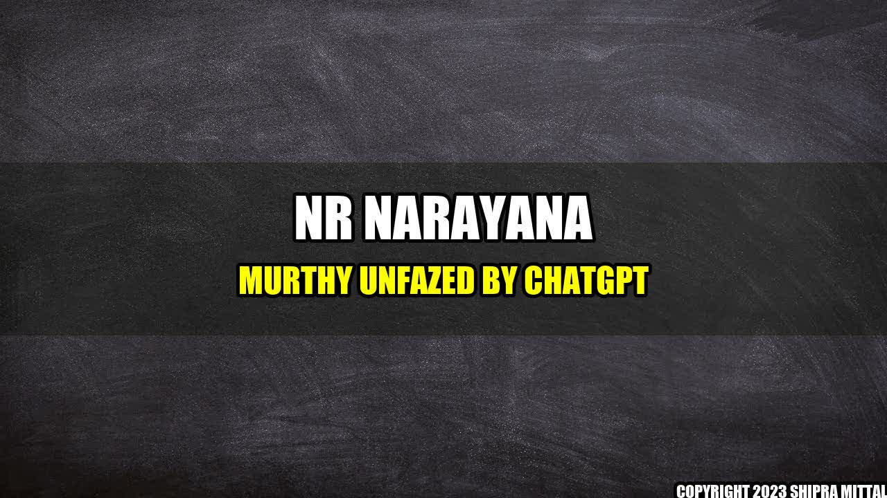 +NR Narayana Murthy Unfazed by ChatGPT+