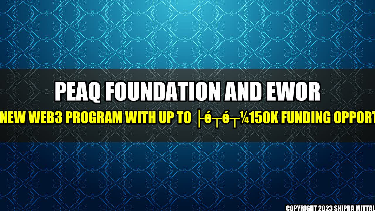 +Peaq Foundation and EWOR Launch New Web3 Program with Up to â¬150K Funding Opportunities+