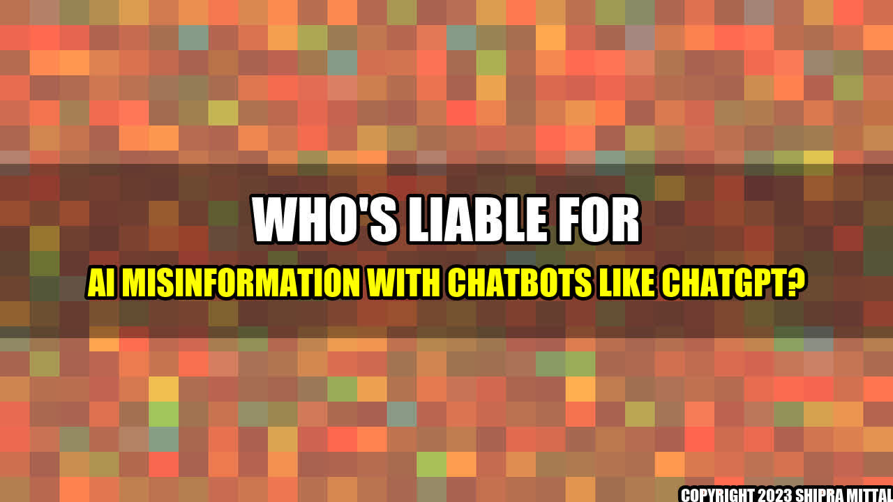 +Who's Liable for AI Misinformation With Chatbots Like ChatGPT?+